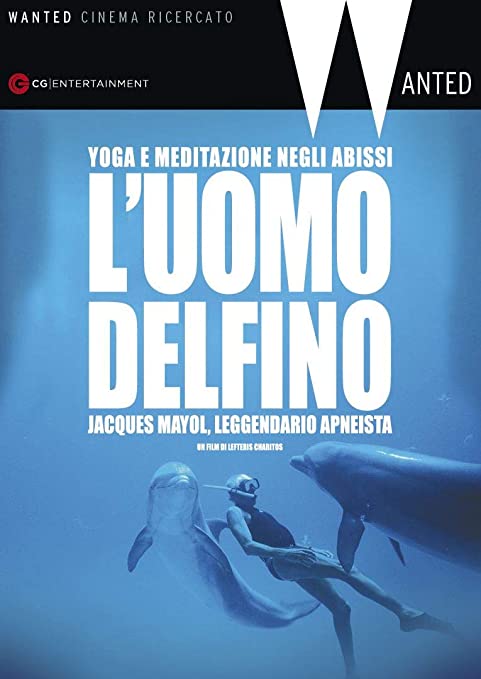 L'*uomo delfino : Jacques Mayol, leggendario apneista : yoga e meditazione negli abissi 